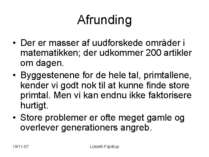 Afrunding • Der er masser af uudforskede områder i matematikken; der udkommer 200 artikler