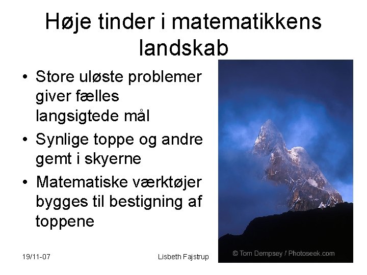 Høje tinder i matematikkens landskab • Store uløste problemer giver fælles langsigtede mål •