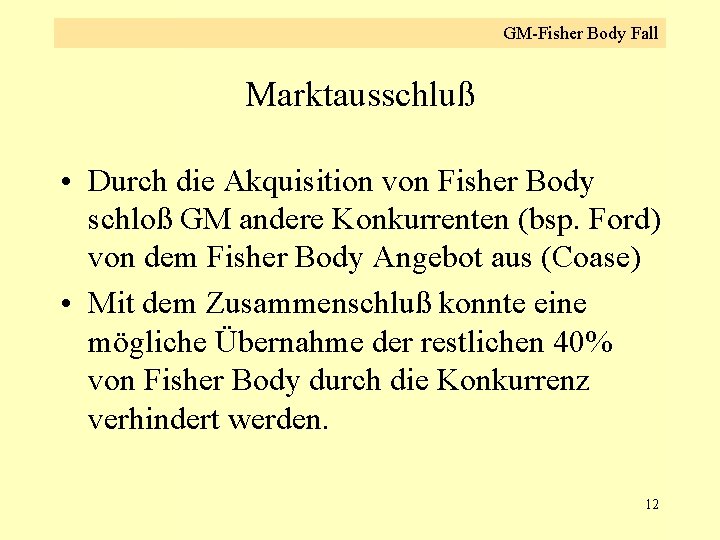 GM-Fisher Body Fall Marktausschluß • Durch die Akquisition von Fisher Body schloß GM andere