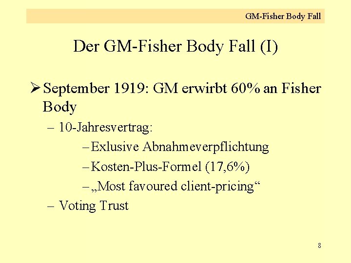 GM-Fisher Body Fall Der GM-Fisher Body Fall (I) Ø September 1919: GM erwirbt 60%