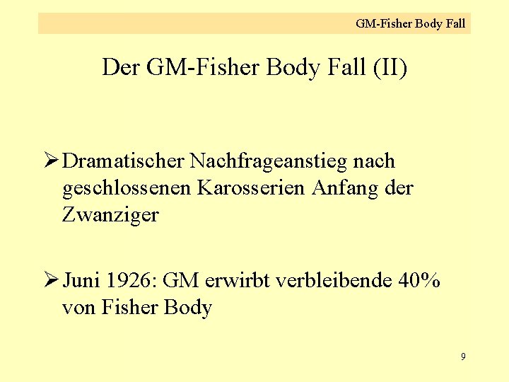GM-Fisher Body Fall Der GM-Fisher Body Fall (II) Ø Dramatischer Nachfrageanstieg nach geschlossenen Karosserien