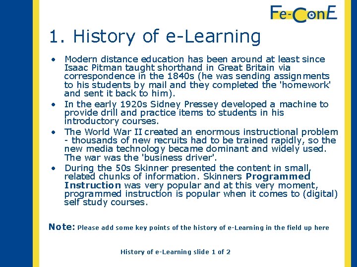 1. History of e-Learning • Modern distance education has been around at least since