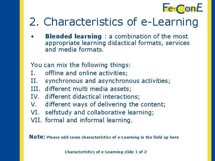 2. Characteristics of e-Learning • Blended learning : a combination of the most appropriate