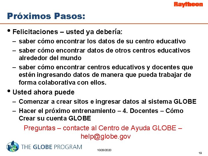 Próximos Pasos: • Felicitaciones – usted ya debería: – saber cómo encontrar los datos