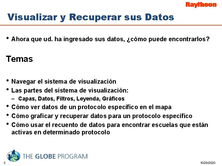 Visualizar y Recuperar sus Datos • Ahora que ud. ha ingresado sus datos, ¿cómo