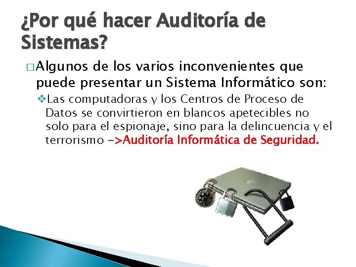 ¿Por qué hacer Auditoría de Sistemas? � Algunos de los varios inconvenientes que puede