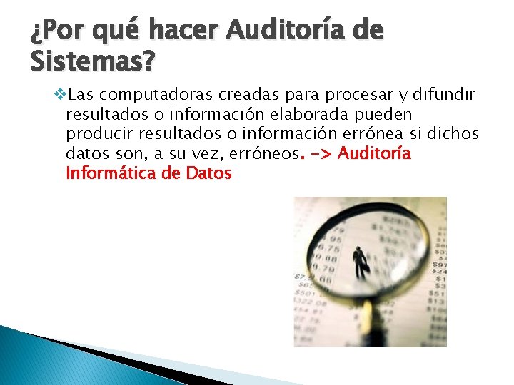 ¿Por qué hacer Auditoría de Sistemas? v. Las computadoras creadas para procesar y difundir