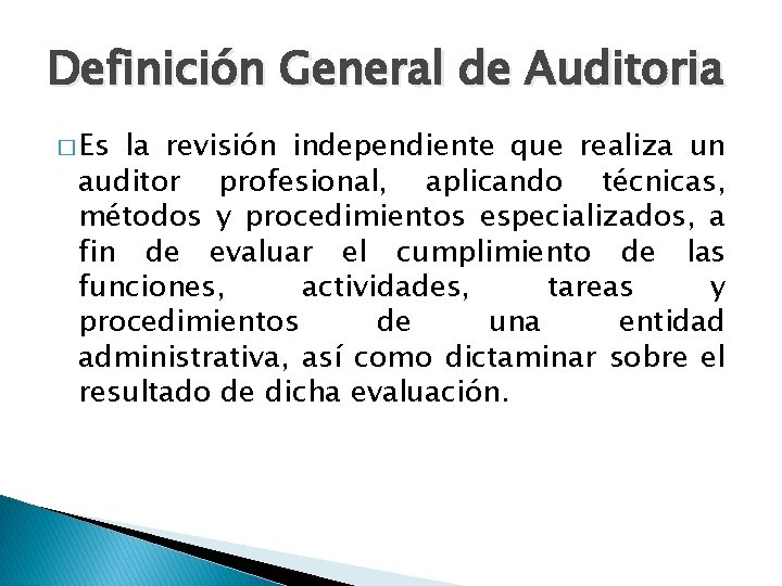 Definición General de Auditoria � Es la revisión independiente que realiza un auditor profesional,