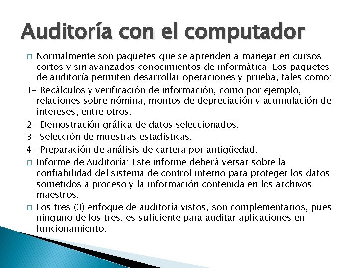 Auditoría con el computador Normalmente son paquetes que se aprenden a manejar en cursos