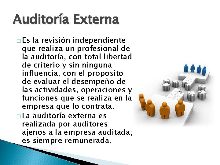 Auditoría Externa � Es la revisión independiente que realiza un profesional de la auditoría,