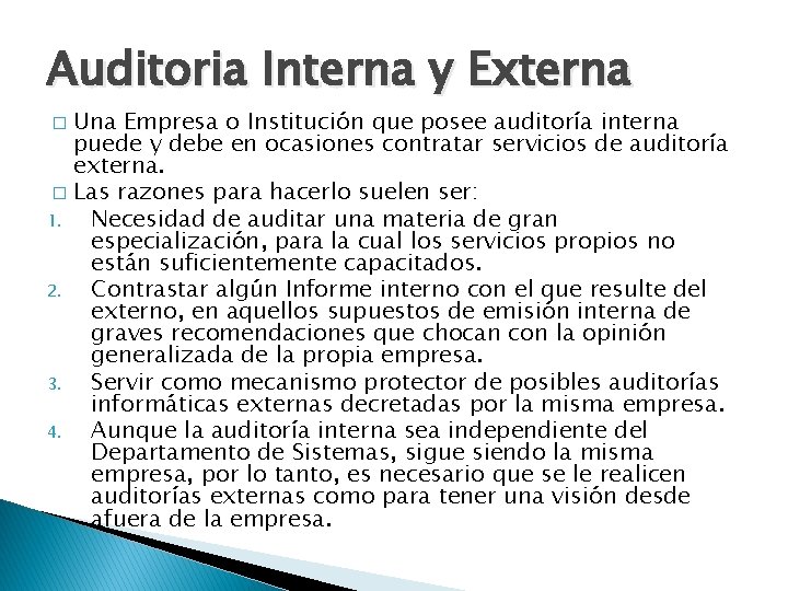 Auditoria Interna y Externa Una Empresa o Institución que posee auditoría interna puede y