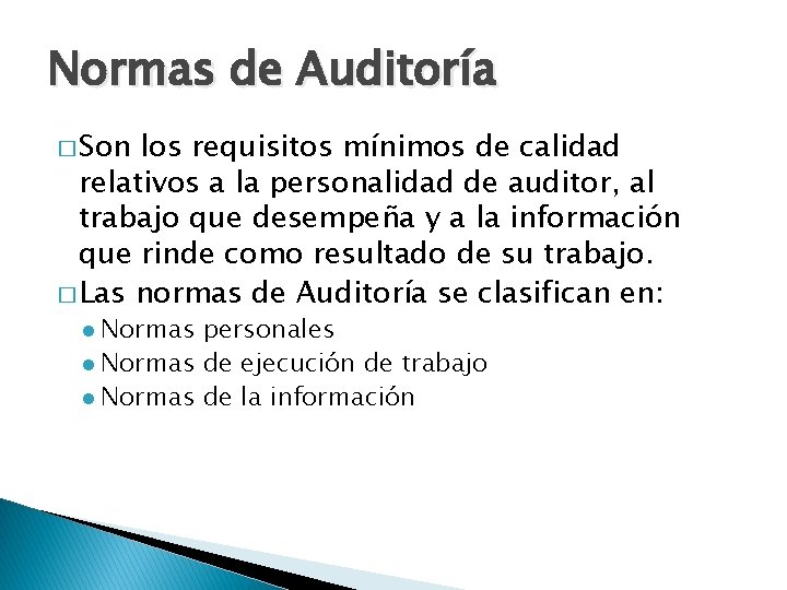 Normas de Auditoría � Son los requisitos mínimos de calidad relativos a la personalidad