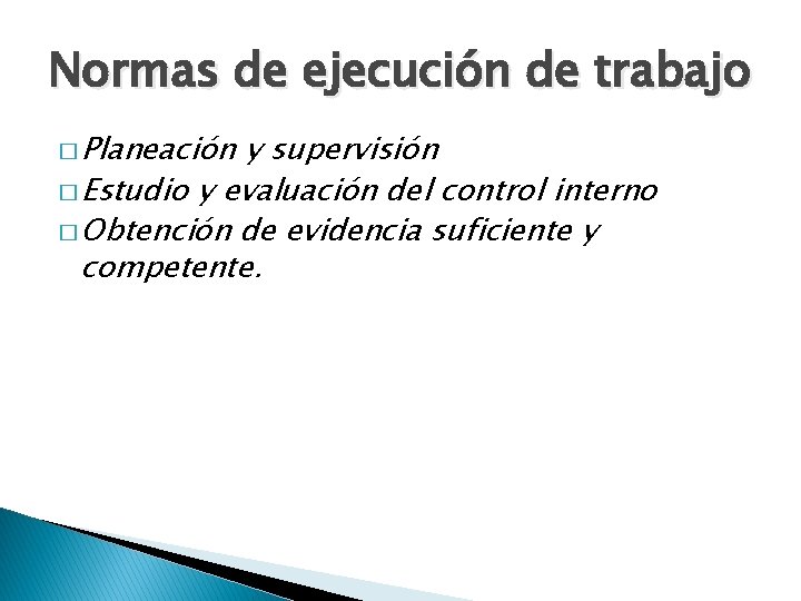 Normas de ejecución de trabajo � Planeación y supervisión � Estudio y evaluación del