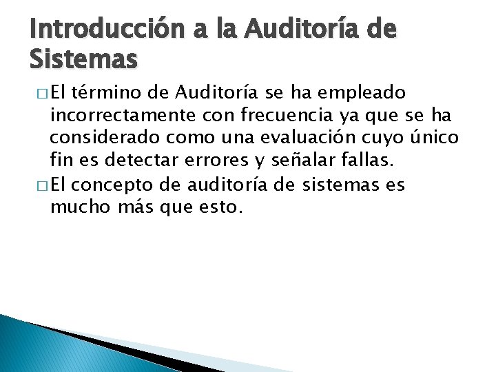 Introducción a la Auditoría de Sistemas � El término de Auditoría se ha empleado