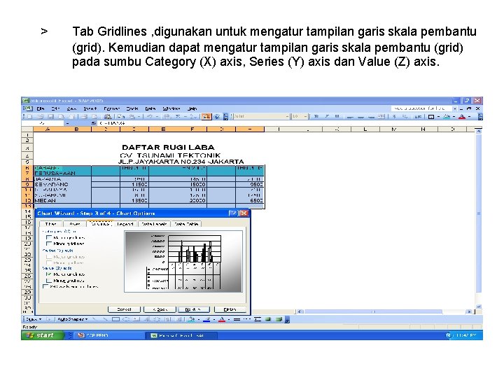 > Tab Gridlines , digunakan untuk mengatur tampilan garis skala pembantu (grid). Kemudian dapat > Tab Gridlines , digunakan untuk mengatur tampilan garis skala pembantu (grid). Kemudian dapat
