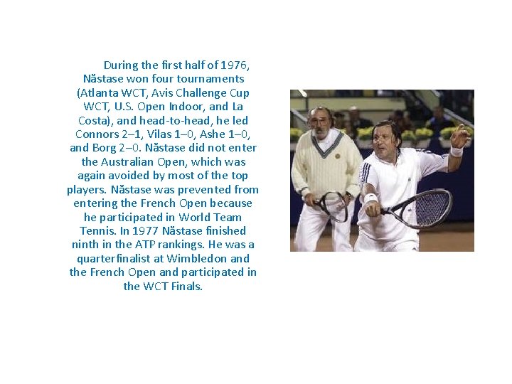  During the first half of 1976, Năstase won four tournaments (Atlanta WCT, Avis