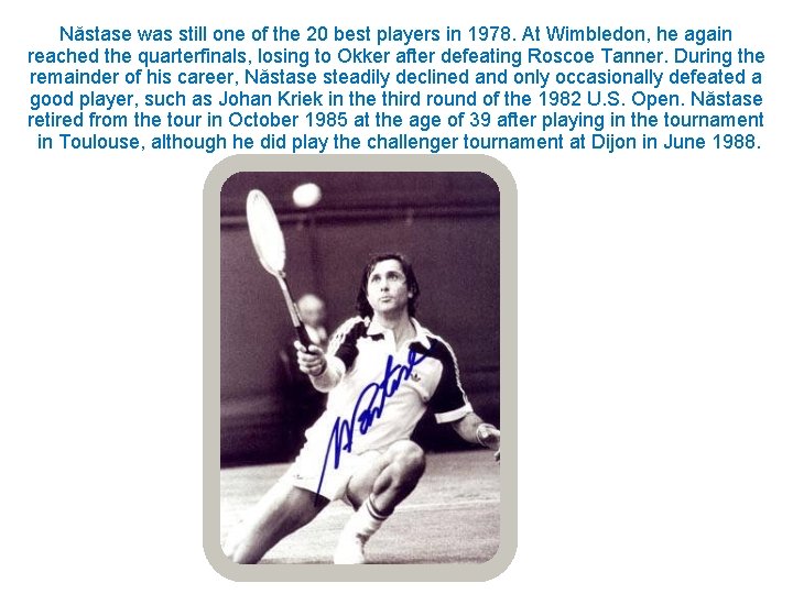 Năstase was still one of the 20 best players in 1978. At Wimbledon, he