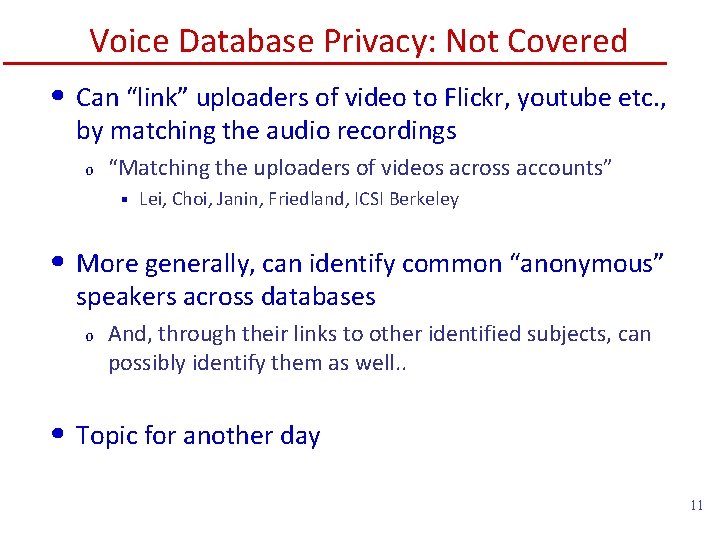 Voice Database Privacy: Not Covered • Can “link” uploaders of video to Flickr, youtube