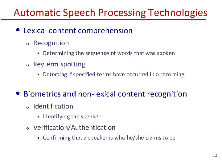 Automatic Speech Processing Technologies • Lexical content comprehension o Recognition § o Determining the