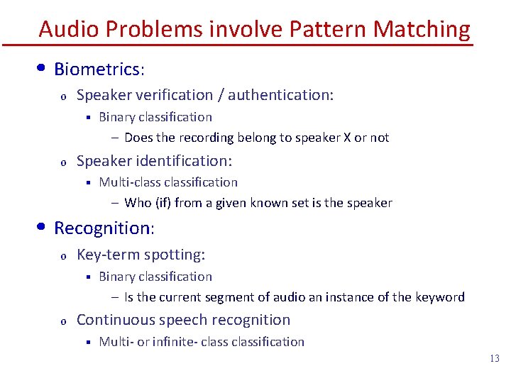 Audio Problems involve Pattern Matching • Biometrics: o Speaker verification / authentication: § o