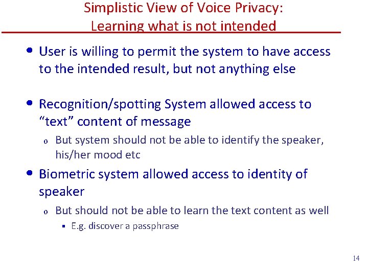 Simplistic View of Voice Privacy: Learning what is not intended • User is willing