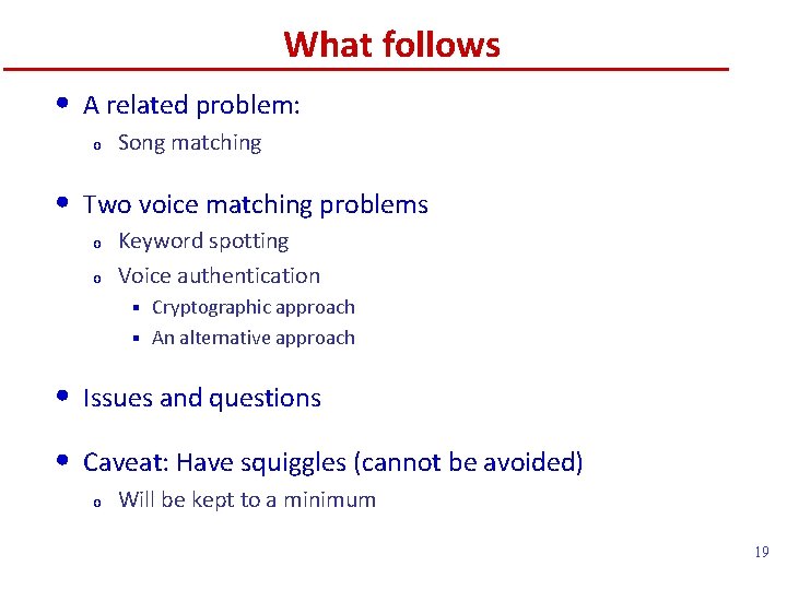 What follows • A related problem: o • Song matching Two voice matching problems