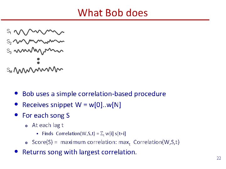 What Bob does S 1 S 2 S 3 SM • • • Bob