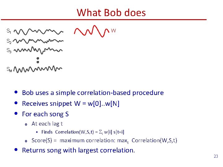 What Bob does S 1 W S 2 S 3 SM • • •