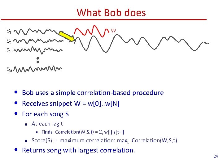 What Bob does S 1 W S 2 S 3 SM • • •