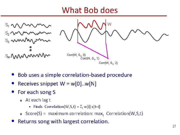 What Bob does W S 1 S 2 S 3 Corr(W, S 1, 0)