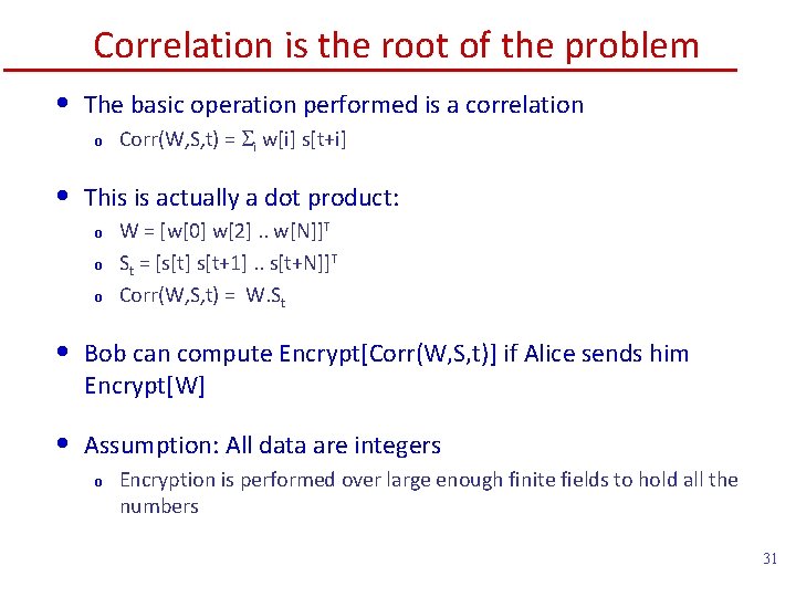 Correlation is the root of the problem • The basic operation performed is a