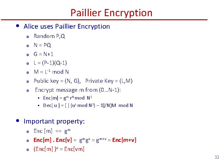 Paillier Encryption • Alice uses Paillier Encryption o o o o Random P, Q