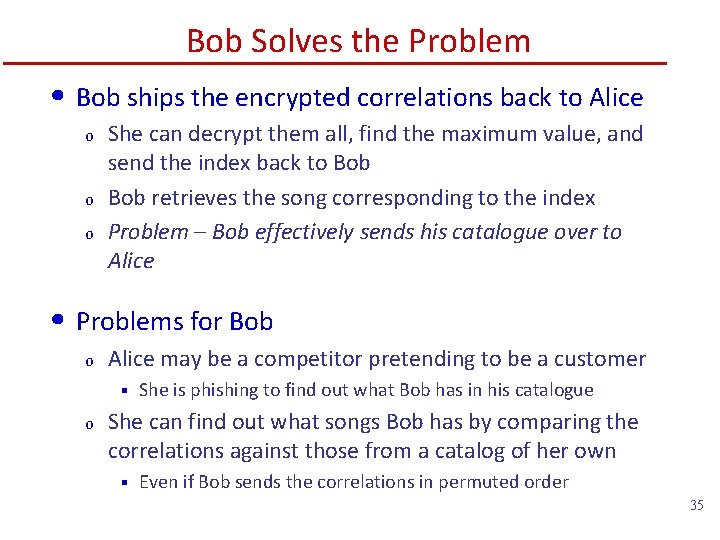 Bob Solves the Problem • Bob ships the encrypted correlations back to Alice o