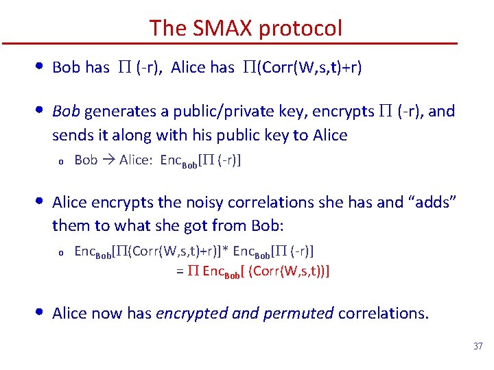 The SMAX protocol • Bob has P (-r), Alice has P(Corr(W, s, t)+r) •