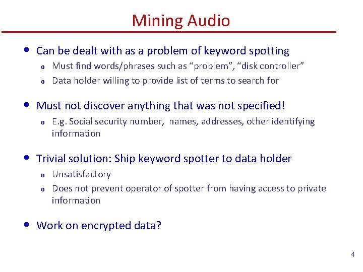 Mining Audio • Can be dealt with as a problem of keyword spotting o
