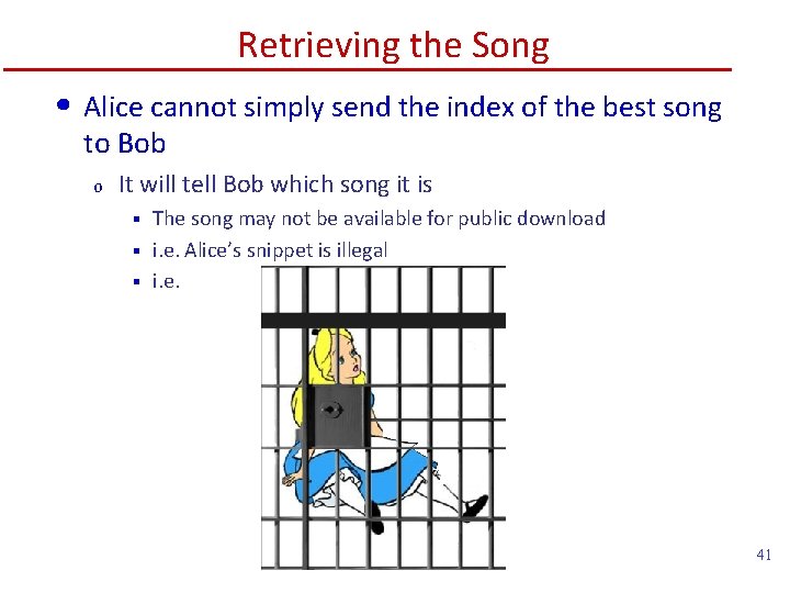 Retrieving the Song • Alice cannot simply send the index of the best song
