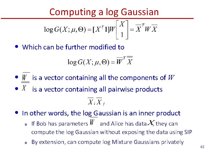 Computing a log Gaussian • Which can be further modified to • • is