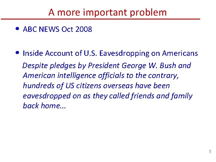 A more important problem • ABC NEWS Oct 2008 • Inside Account of U.