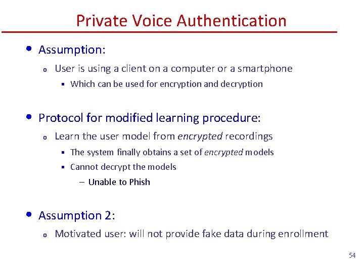 Private Voice Authentication • Assumption: o User is using a client on a computer