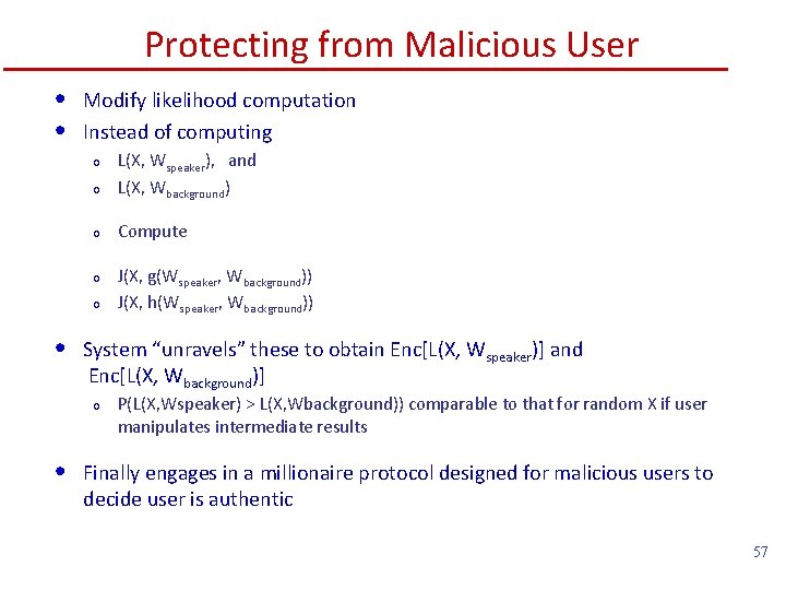Protecting from Malicious User • • Modify likelihood computation Instead of computing o L(X,