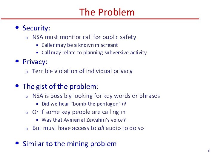The Problem • Security: o NSA must monitor call for public safety Caller may