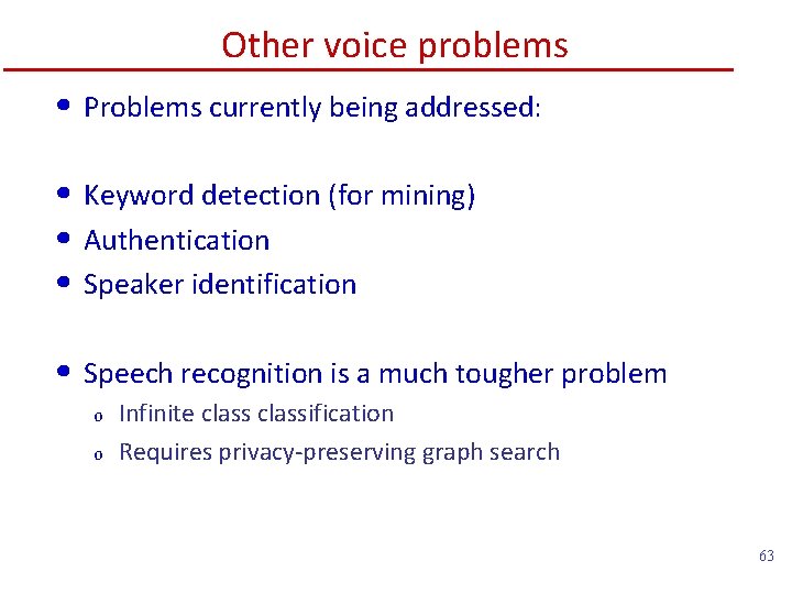 Other voice problems • Problems currently being addressed: • Keyword detection (for mining) •