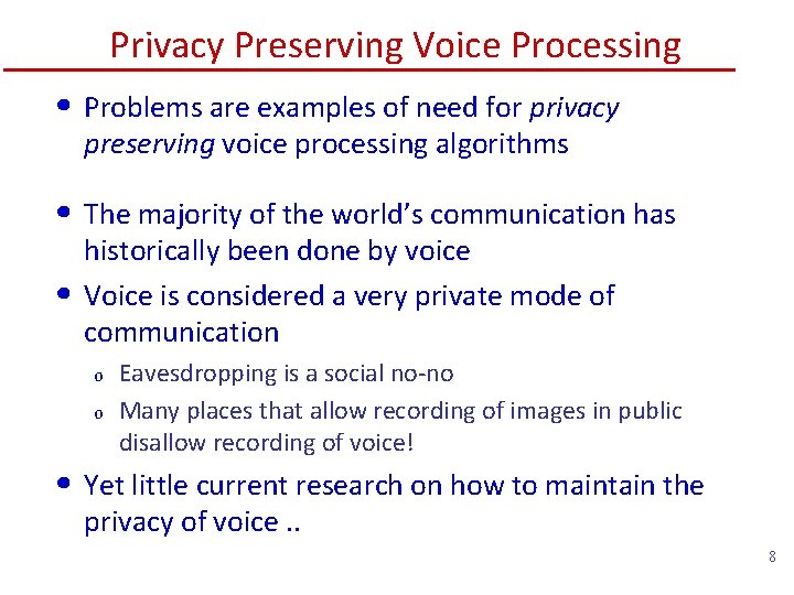 Privacy Preserving Voice Processing • Problems are examples of need for privacy preserving voice