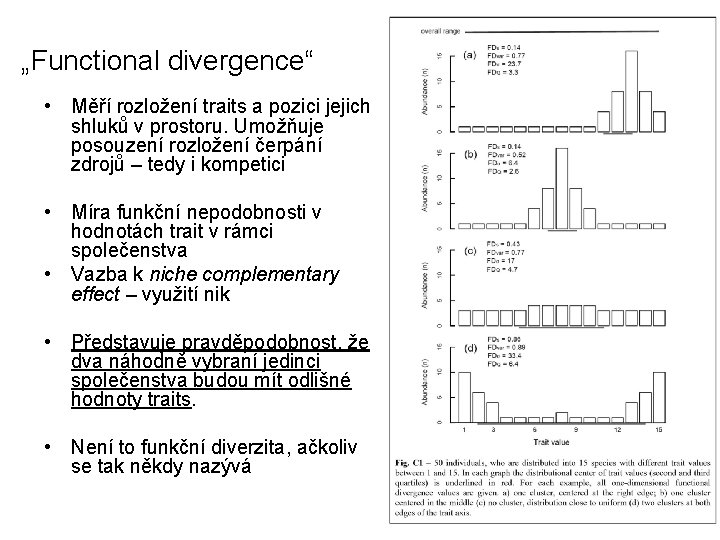 „Functional divergence“ • Měří rozložení traits a pozici jejich shluků v prostoru. Umožňuje posouzení