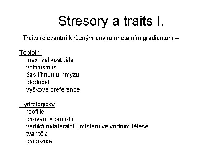 Stresory a traits I. Traits relevantní k různým environmetálním gradientům – Teplotní max. velikost