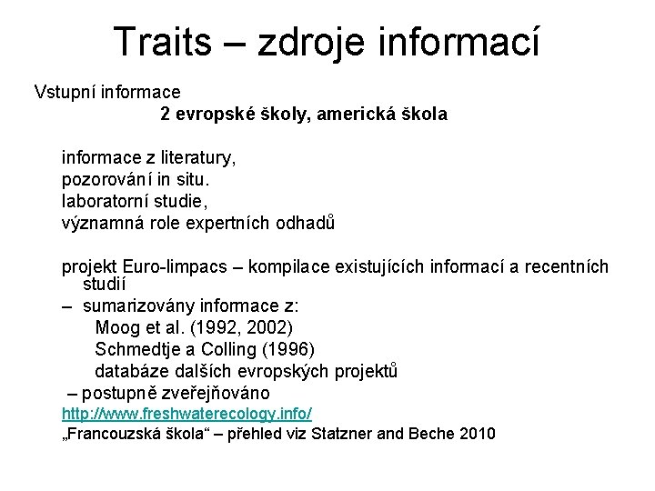 Traits – zdroje informací Vstupní informace 2 evropské školy, americká škola informace z literatury,