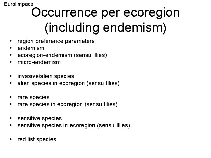 Eurolimpacs Occurrence per ecoregion (including endemism) • • region preference parameters endemism ecoregion-endemism (sensu