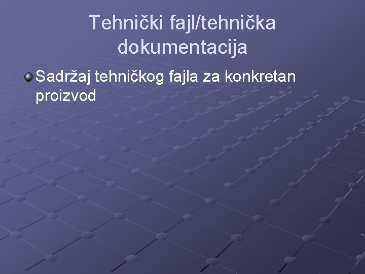 Tehnički fajl/tehnička dokumentacija Sadržaj tehničkog fajla za konkretan proizvod 