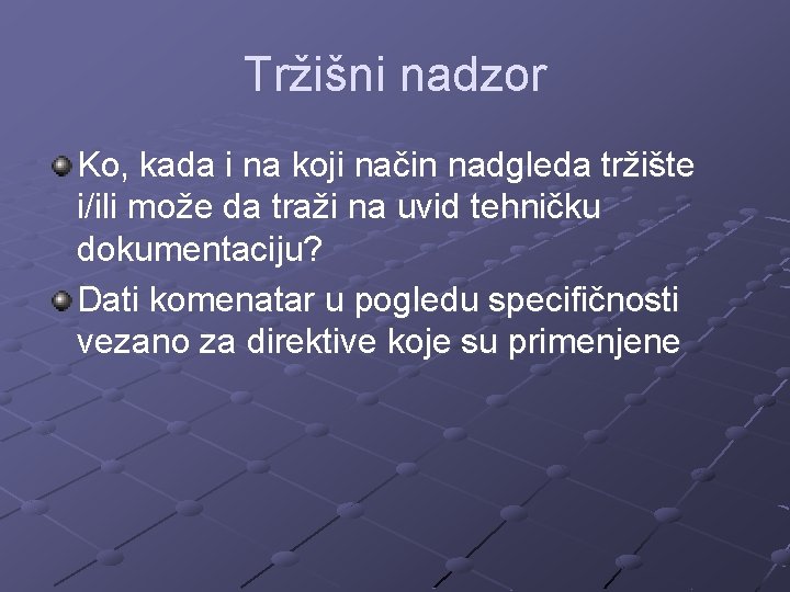 Tržišni nadzor Ko, kada i na koji način nadgleda tržište i/ili može da traži