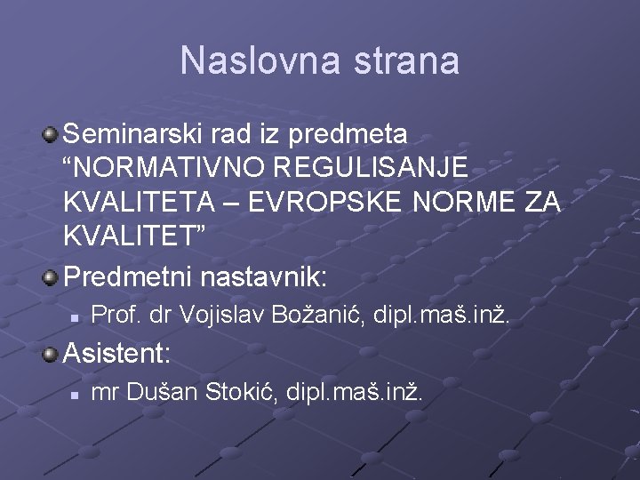 Naslovna strana Seminarski rad iz predmeta “NORMATIVNO REGULISANJE KVALITETA – EVROPSKE NORME ZA KVALITET”